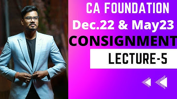 CA Foundation ||DEC.22 & MAY23||CONSIGNMENT||LECTURE-5||  @b3academybycaarundaga