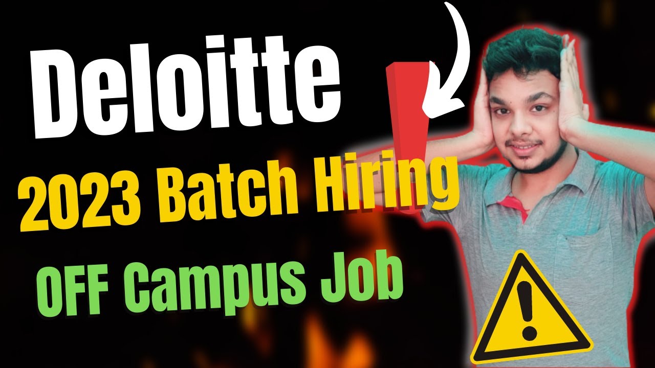 Deloitte Hiring 2023 Batch | Latest Hiring | 2023 Batch Hiring | OFF Campus Job Drive 2023 Batch