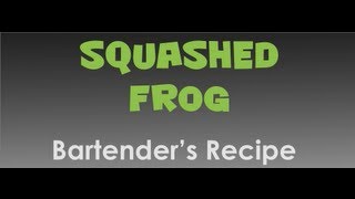 Bartender's Recipe - Squashed Frog
