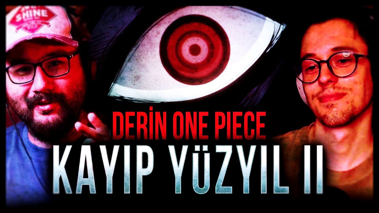 "KAYIP YÜZYIL II" | DERİN ONE PIECE