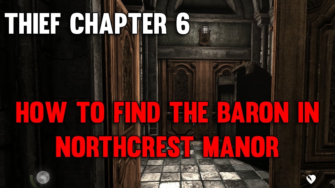 Thief Walkthrough | Chapter 6: How To Find The Baron in Northcrest Manor