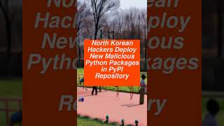 North Korean Hackers Deploy New Malicious Python Packages in PyPI Repository