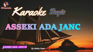 KARAOKE BUGIS ASSEKI ADA JANCIE ( By.MAITY BAAN )