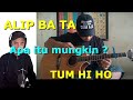 ALIP BA TA REACTION - Tum Hi Ho (fingerstyle cover)- APA ITU MUNGKIN ?