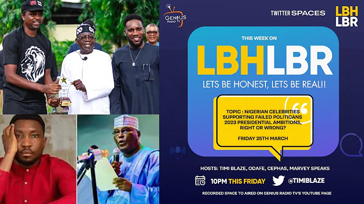 NIGERIAN CELEBRITIES SUPPORTING FAILED POLITICIANS FOR 2023 ELECTIONS, RIGHT OR WRONG? LBHLBR SPACE
