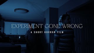 Experiment Gone Wrong - Short Horror Film