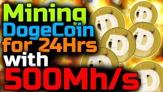 Dogecoin Mining For 24hrs 500mhs Dogecoin Mining For 24hrs 500mhs