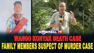 WANGO KONYAK DEATH CASE: FAMILY MEMBERS SUSPECT OF MURDER CASE