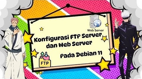 Tutorial Konfigurasi FTP Server dan Web Server di Debian 11