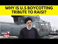 US to Boycott UN Tribute To Iranian President Ebrahim Raisi Killed In Helicopter Crash | G18V