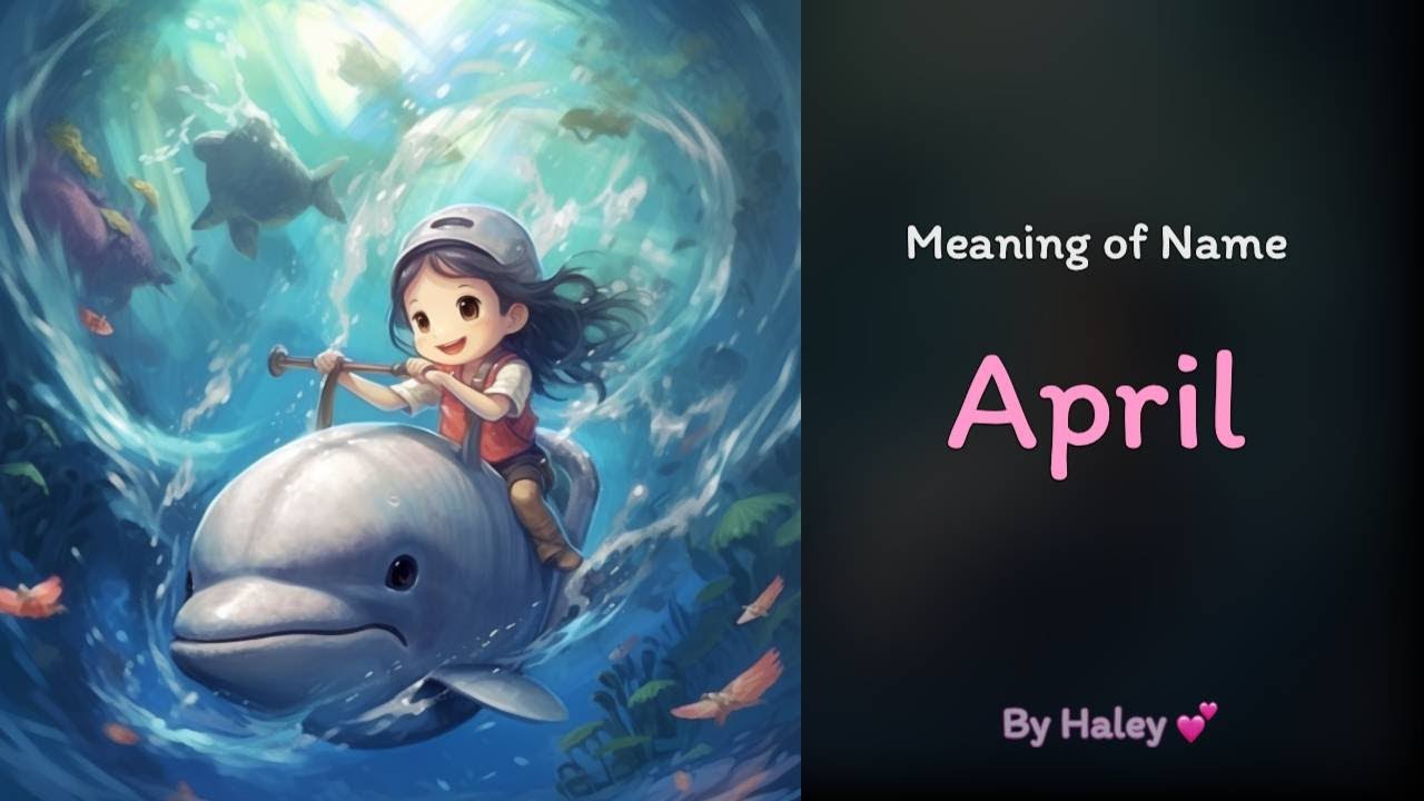 Meaning Of Girl Name April Name History Origin And Popularity YouTube Meaning Of Girl Name April Name History Origin And Popularity YouTube