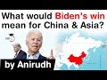 US 2020 Presidential Election - What would Biden's win mean for China & Asia? #UPSC #IAS