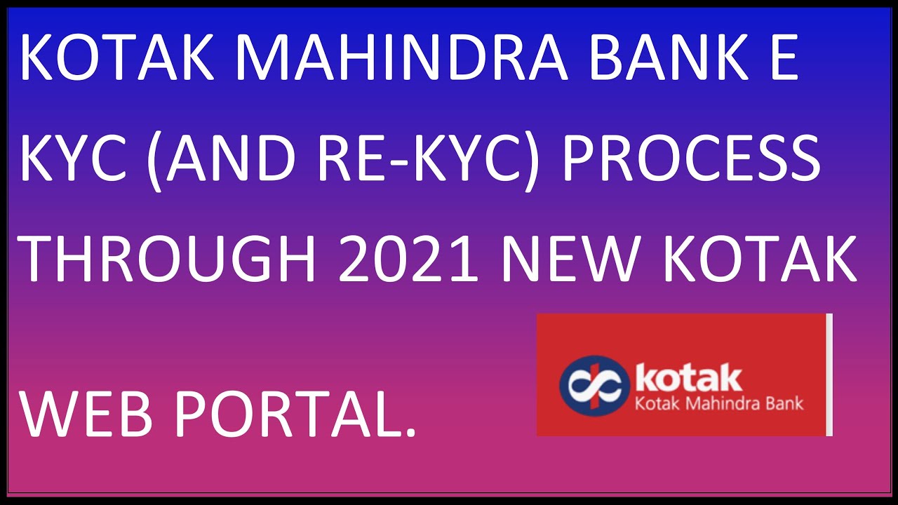 Kotak Mahindra Bank E KYC (Re-KYC) 2022 Online Without Visiting Branch Kotak Netbanking Website 2022