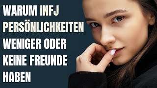 WARUM INFJs weniger Freunde haben!