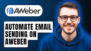 How To Automate Email Sending On Aweber [2026 Guide]