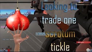TF2: Looking to trade one scrotum tickle... (Funny moments) TF2: Looking to trade one scrotum tickle... (Funny moments)