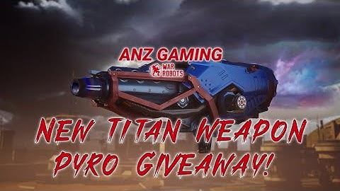 War Robots New Titan weapon Pyro giveaway for 7 lucky subscriber