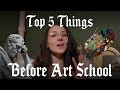 Top 5 Things I WISH I Knew BEFORE going to Art School