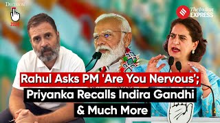 Election Wrap: Rahul Asks PM 'Are You Nervous'; Priyanka Recalls Indira Gandhi & Much More