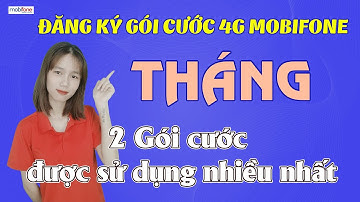 Cách đăng ký gói cước 4g mobifone tháng, 2 gói cước được sử dụng nhiều nhất hiện nay