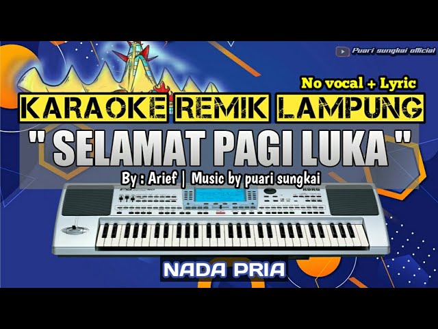 SELAMAT PAGI LUKA - KARAOKE REMIX LAMPUNG - NADA PRIA class=