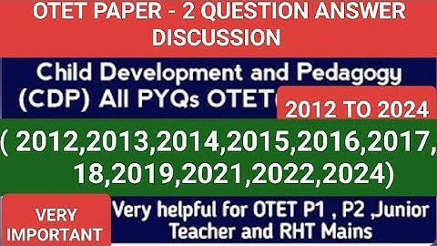 OTET PAPER -2 QUESTION ANSWER DISCUSSION / CHILD DEVELOPMENT & PEDAGOGY / 2012 TO 2024 QUESTION ANS