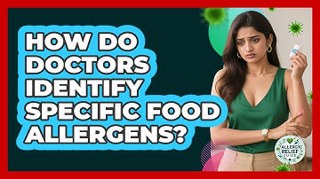 How Do Doctors Identify Specific Food Allergens?