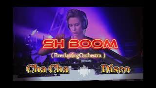 Sh Boom Cha Cha ( Everlasting Orchestra )