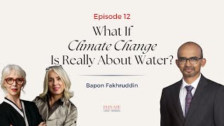 Episode 12: What If Climate Change Is Really About Water? | Elevate with Liana & Marisha