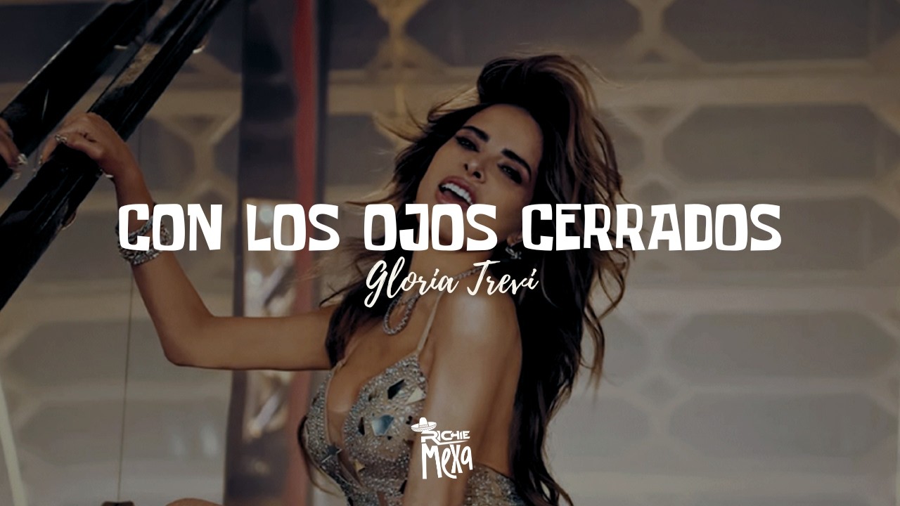Gloria Trevi — Con Los Ojos Cerrados (Letra/Lyrics)