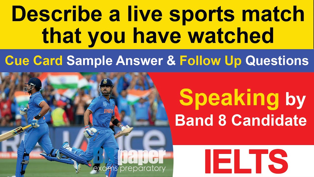 Describe a live sports match that you have watched cue card May to