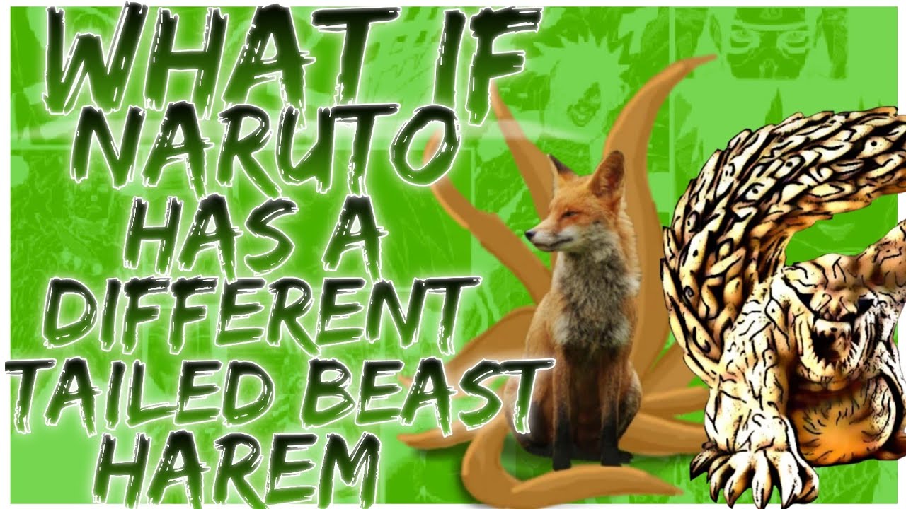 what if Naruto has a different tailed beast harem