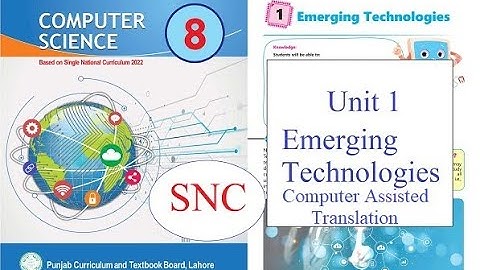 Computer Class 8 Unit 1 || Emerging Technologies || Computer Assisted Translation || SNC || New book