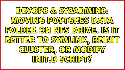 Moving postgres data folder on NFS drive. Is it better to symlink, reinit cluster,