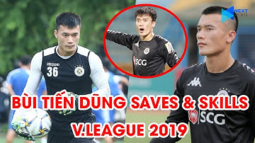 Bùi Tiến Dũng | Saves & Skills | V.League 2019 | Rời Hà Nội FC để sống dậy dấu ấn Thường Châu
