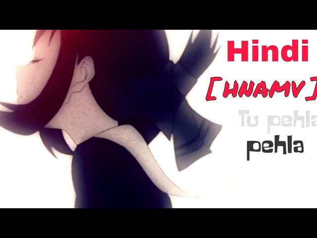 { Nightcore } ~ Pehla Pyar ( HNAMV - Hindi Nightcore Anime Music Video ) class=