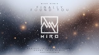 Finally Found You - Enrique Iglesias Ft. Sammy Adams (Miro Remix)