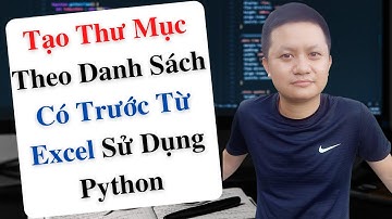Làm Sao Tạo Thư Mục Theo Danh Sách Có Trước Từ Excel Bằng Python