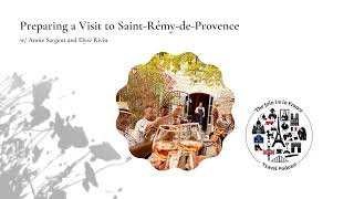 Preparing a Visit to Saint-Rémy-de-Provence