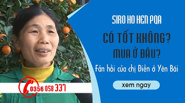Siro Ho Hen PQA Có Tốt Không? Siro Ho Hen PQA Mua ở Đâu? Thuốc Đông Y PQA