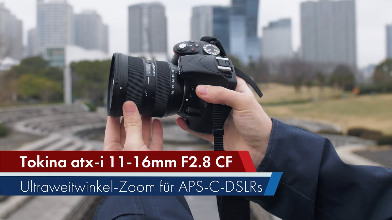 Tokina Atx I 11 16mm F2 8 Cf Neuauflage Eines Geheimtipps Im Test Deutsch Youtube