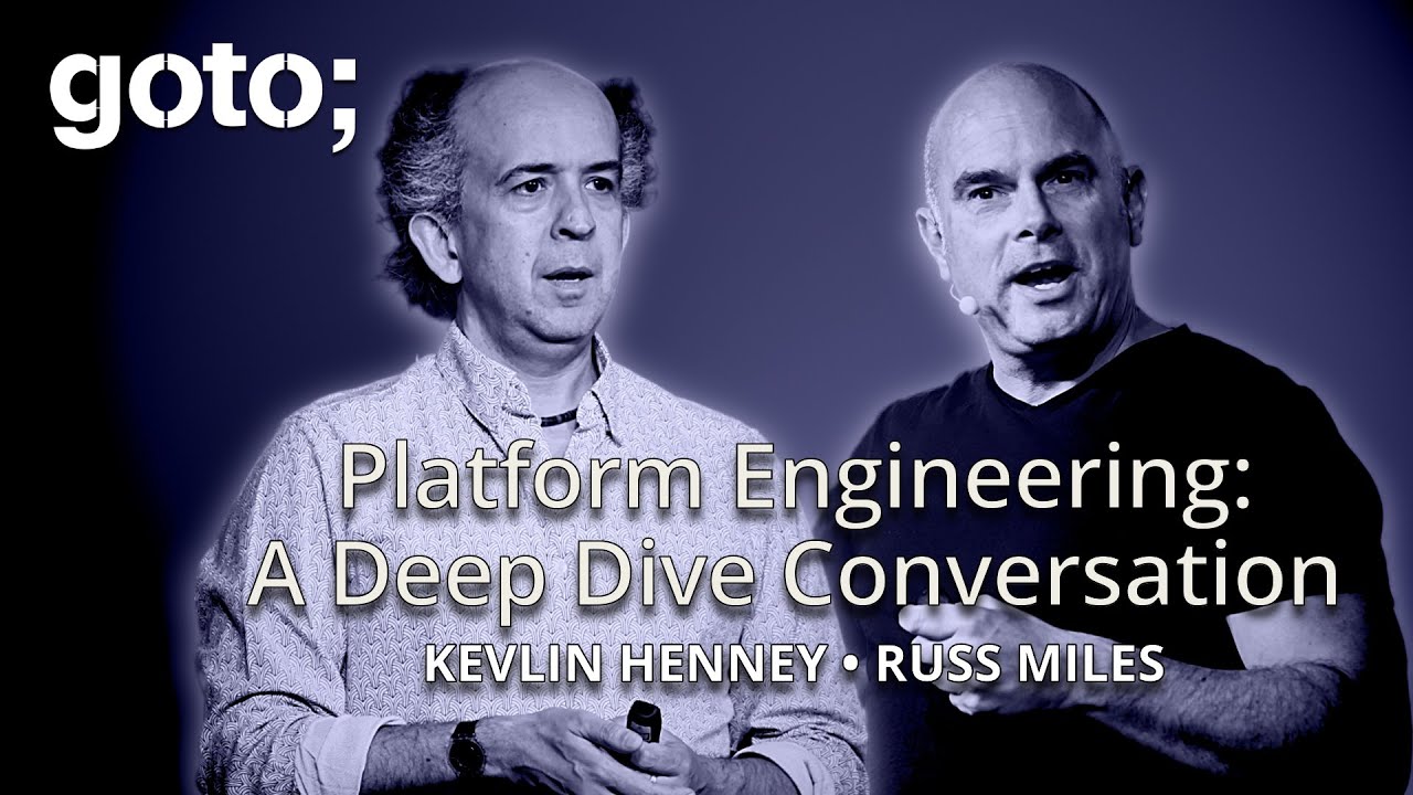 Platform Engineering: A Deep Dive Conversation • Russ Miles & Kevlin Henney • GOTO 2024