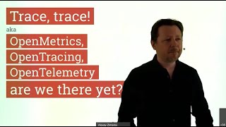 OpenMetrics, OpenTracing, OpenTelemetry - are we there yet - Alexey Zimarev - NDC Oslo 2020