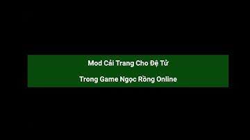 Mod Cải Trang Cho Đệ Tử Cực Ngầu Trong Game Ngọc Rồng Online