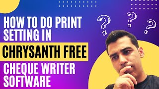 How to do Print Setting in Chrysanth Free Cheque Writer Software | Attiq Rehman Channel screenshot 1