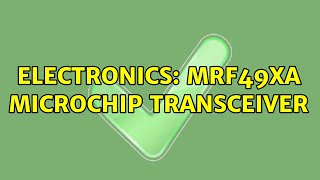 Electronics: MRF49XA Microchip Transceiver (3 Solutions!!)