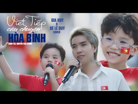 Gia Huy X Bé Lê Duy Cover Viết Tiếp Câu Chuyện Hòa Bình Nguyễn Duyên Quỳnh X Nguyễn Văn Chung Gia Huy X Bé Lê Duy Cover Viết Tiếp Câu Chuyện Hòa Bình Nguyễn Duyên Quỳnh X Nguyễn Văn Chung
