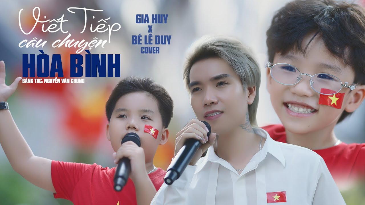 Gia Huy x Bé Lê Duy Cover | VIẾT TIẾP CÂU CHUYỆN HÒA BÌNH - NGUYỄN DUYÊN QUỲNH x NGUYỄN VĂN CHUNG Gia Huy x Bé Lê Duy Cover | VIẾT TIẾP CÂU CHUYỆN HÒA BÌNH - NGUYỄN DUYÊN QUỲNH x NGUYỄN VĂN CHUNG