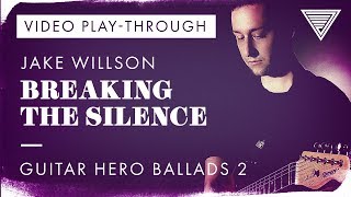 Jake Willson - Breaking the Silence | Guitar Hero Ballads 2 chords