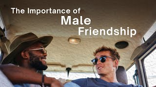 Hold Tight To Your Male Friendships
